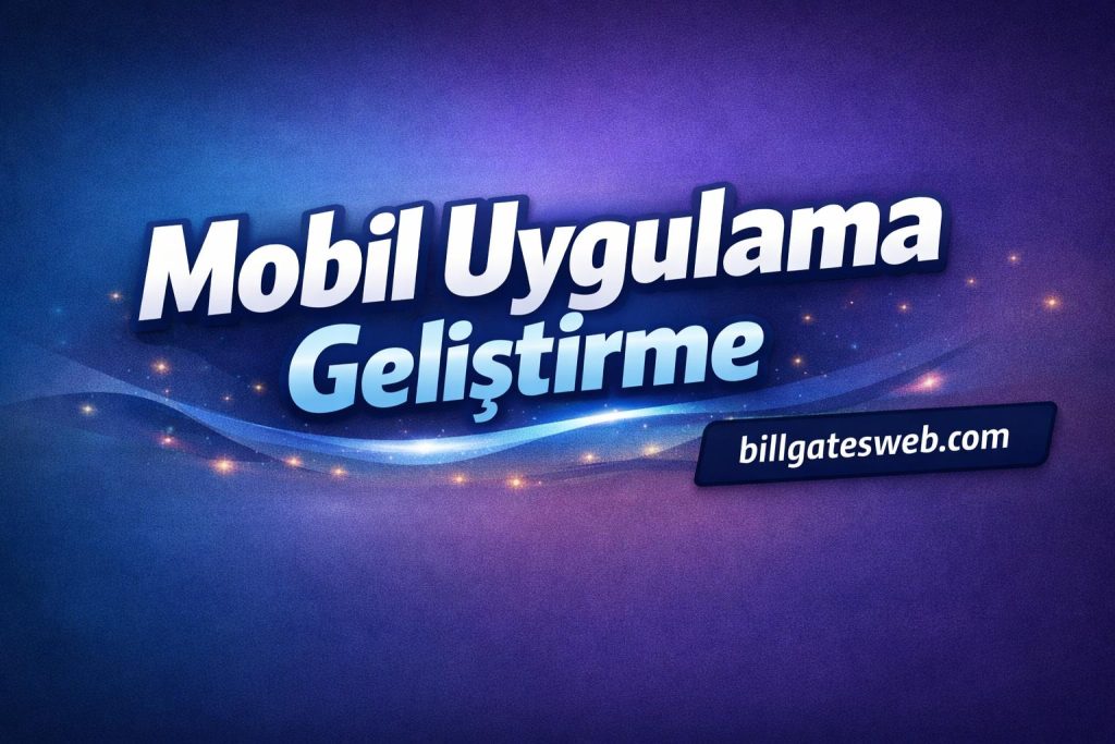 Banner advertising 'Mobil Uygulama Geliştirme' with a blue–purple gradient background and glowing light streaks, showing billgatesweb.com
