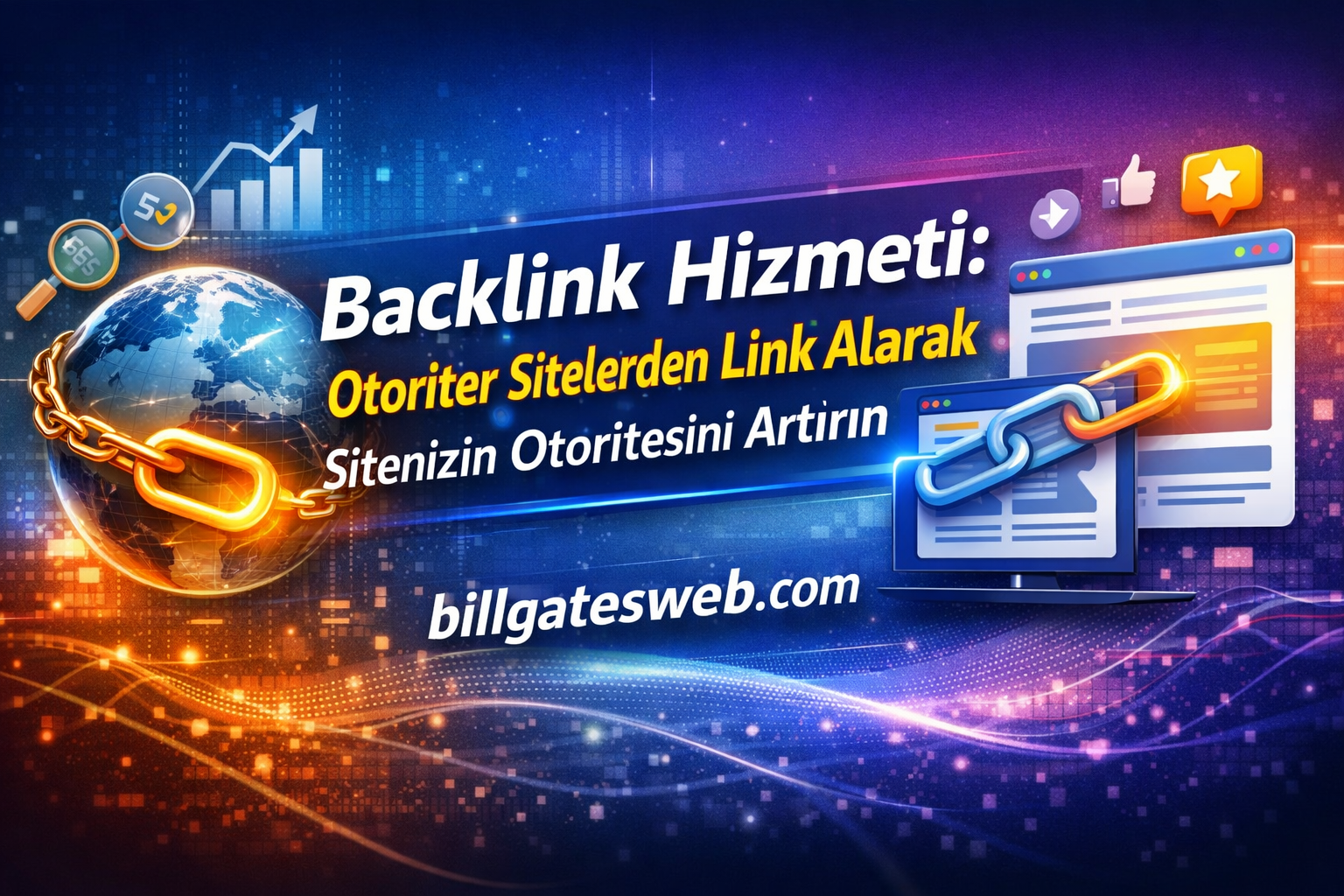 Backlink hizmeti reklamı: otoriter sitelerden link alarak sitenin otoritesini artırmayı vurgulayan görsel (billgatesweb.com). İnternet ve zincirle bağlanan dünyayı gösteren SEO bannerı.