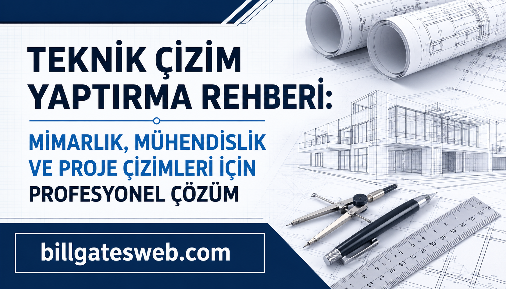 Turkish banner advertising a technical drawing guide for architecture and engineering, with blueprints and drafting tools, billgatesweb.com