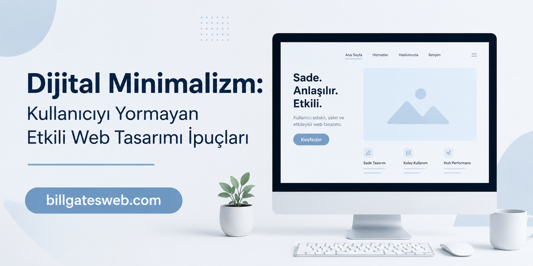 Turkish hero banner about digital minimalism and user-friendly web design tips, with a desktop monitor mockup and plant, promoting billgatesweb.com